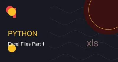 Reading and Writing Excel Files in Python - Part 1