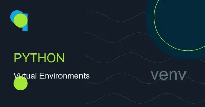 Getting Started with Python Virtual Environments