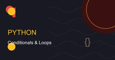 Python Conditionals and Loops in Practice